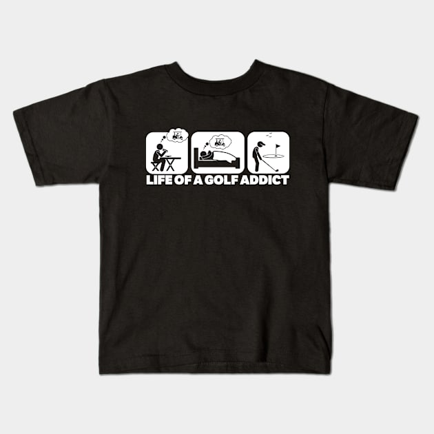 Life Of A Golf Addict Kids T-Shirt by thingsandthings